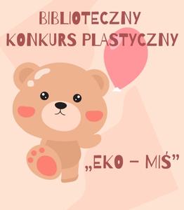 Biblioteczny Konkurs Plastyczny „EKO – MIŚ”